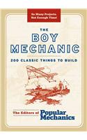 The Boy Mechanic: 200 Classic Things to Build