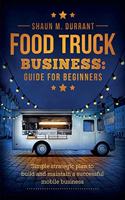 Food Truck Business Guide for Beginners