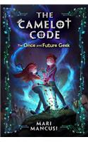 The Camelot Code: The Once and Future Geek