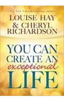 You Can Create An Exceptional Life