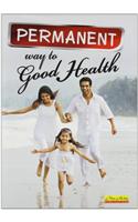 Permanent Way to Good Health