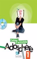 Adosphï¿½re 1 - Cahier d'Activitï¿½s + CD-ROM: Adosphï¿½re 1 - Cahier d'Activitï¿½s + CD-ROM