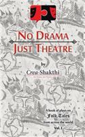 No Drama, Just Theatre