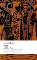 Aristophanes: Frogs and Other Plays