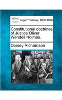 Constitutional Doctrines of Justice Oliver Wendell Holmes.