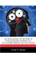 An Examination of the Role of Communication Problems in Preventable Medical Adverse Events