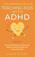 7 Vital Parenting Skills for Teaching Kids With ADHD