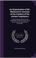 An Examination of Mr. Warburton's Account of the Conduct of the Antient Legislators