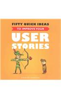 Fifty Quick Ideas to Improve Your User Stories