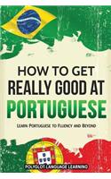 How to Get Really Good at Portuguese