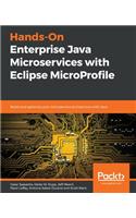 Hands-On Enterprise Java Microservices with Eclipse MicroProfile