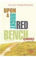 Upon a Bright Red Bench