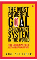 The Most Powerful Goal Achievement Sytem In The World