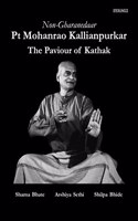 Non-Gharanedaar Pt Mohanrao Kallianpurkar: The Paviour of Kathak