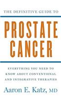 The Definitive Guide to Prostate Cancer