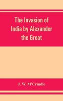 invasion of India by Alexander the Great as described by Arrian, Q. Curtius, Diodoros, Plutarch and Justin