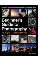 The Beginner's Guide to Photography: No Jargon - Just Great Photos