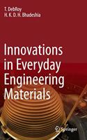 Innovations in Everyday Engineering Materials