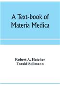 text-book of materia medica, including laboratory exercises in the histologic and chemic examinations of drugs for pharmaceutic and medical schools and for home study