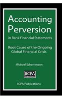 Accounting Perversion in Bank Financial Statements