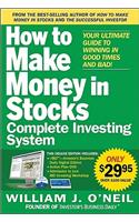 The How to Make Money in Stocks Complete Investing System: Your Ultimate Guide to Winning in Good Times and Bad