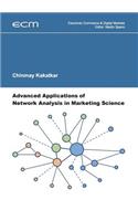 Advanced Applications of Network Analysis in Marketing Science