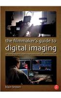 The Filmmaker's Guide to Digital Imaging