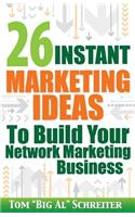 26 Instant Marketing Ideas to Build Your Network Marketing Business