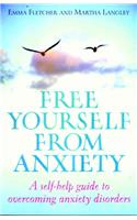 Free Yourself from Anxiety: A Self-Help Guide to Overcoming Anxiety Disorders