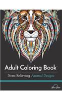 Adult Coloring Book: Stress Relieving Animal Designs