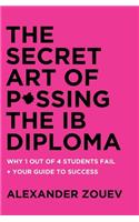 The Secret Art of Passing the Ib Diploma