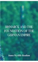 Bismarck and the Foundation of the German Empire