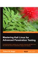 Mastering Kali Linux for Advanced Penetration Testing