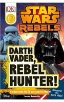 DK Readers L2: Star Wars Rebels: Darth Vader, Rebel Hunter!