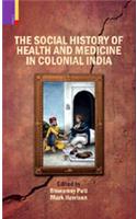 The Social History of Health and Medicine in Colonial India