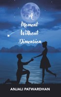 A Moment Without Dimension