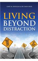 Living Beyond Distraction