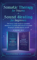 Somatic Therapy for Trauma & Sound Healing for Beginners