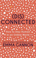 Disconnected: How to Stay Human in an Online World