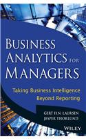 Business Analytics For Managers: Taking Business Intelligence Beyond Reporting