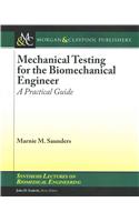 Mechanical Testing for the Biomechanics Engineer