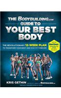 The Bodybuilding.com Guide to Your Best Body