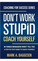 Don't Work Stupid, Coach Yourself