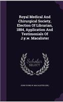 Royal Medical and Chirurgical Society, Election of Librarian, 1884, Application and Testimonials of J.Y.W. Macalister