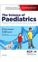 The Science of Paediatrics: Mrcpch Mastercourse