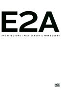 Piet Eckert & Wim Eckert: E2a Architecture