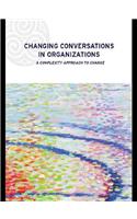 Changing Conversations in Organizations