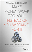 Make Money Work for You--Instead of You Working for It