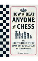 How to Beat Anyone at Chess