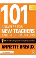 101 Answers for New Teachers and Their Mentors